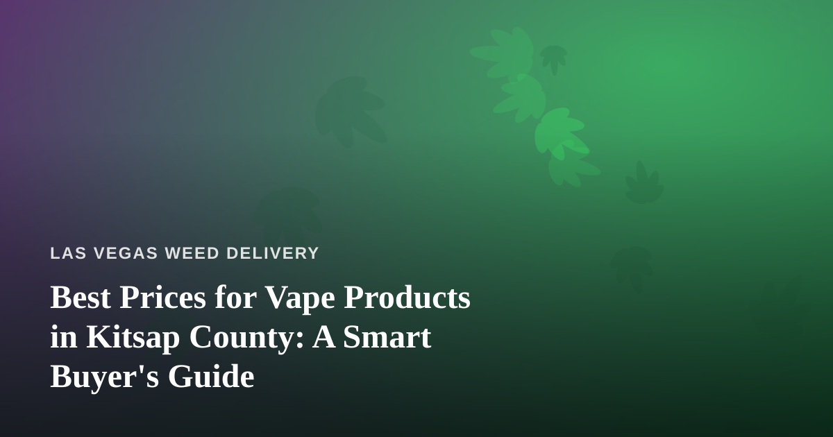 Best Prices for Vape Products in Kitsap County: A Smart Buyer’s Guide