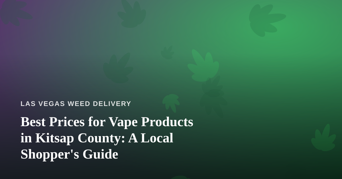 Best Prices for Vape Products in Kitsap County: A Local Shopper’s Guide