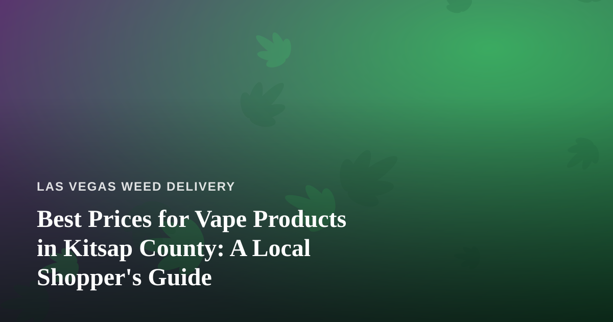 Best Prices for Vape Products in Kitsap County: A Local Shopper’s Guide