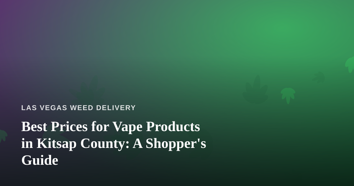 Best Prices for Vape Products in Kitsap County: A Shopper’s Guide