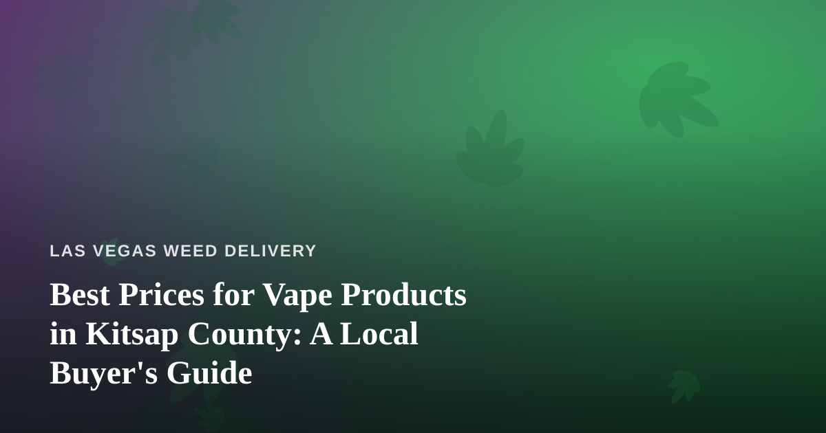 Best Prices for Vape Products in Kitsap County: A Local Buyer’s Guide