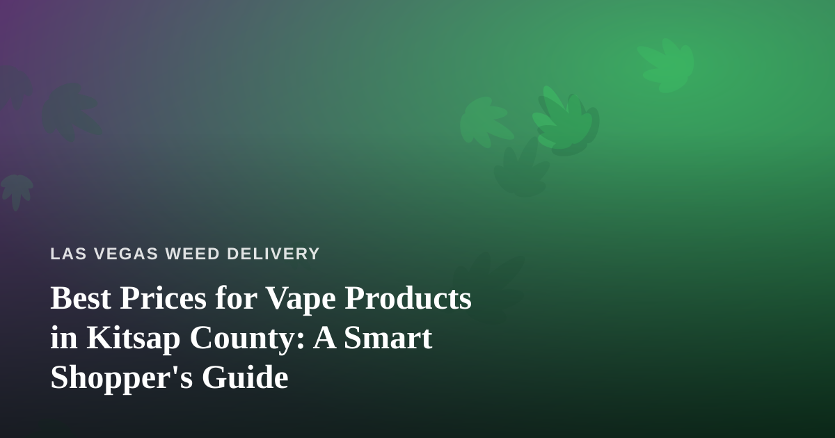 Best Prices for Vape Products in Kitsap County: A Smart Shopper’s Guide