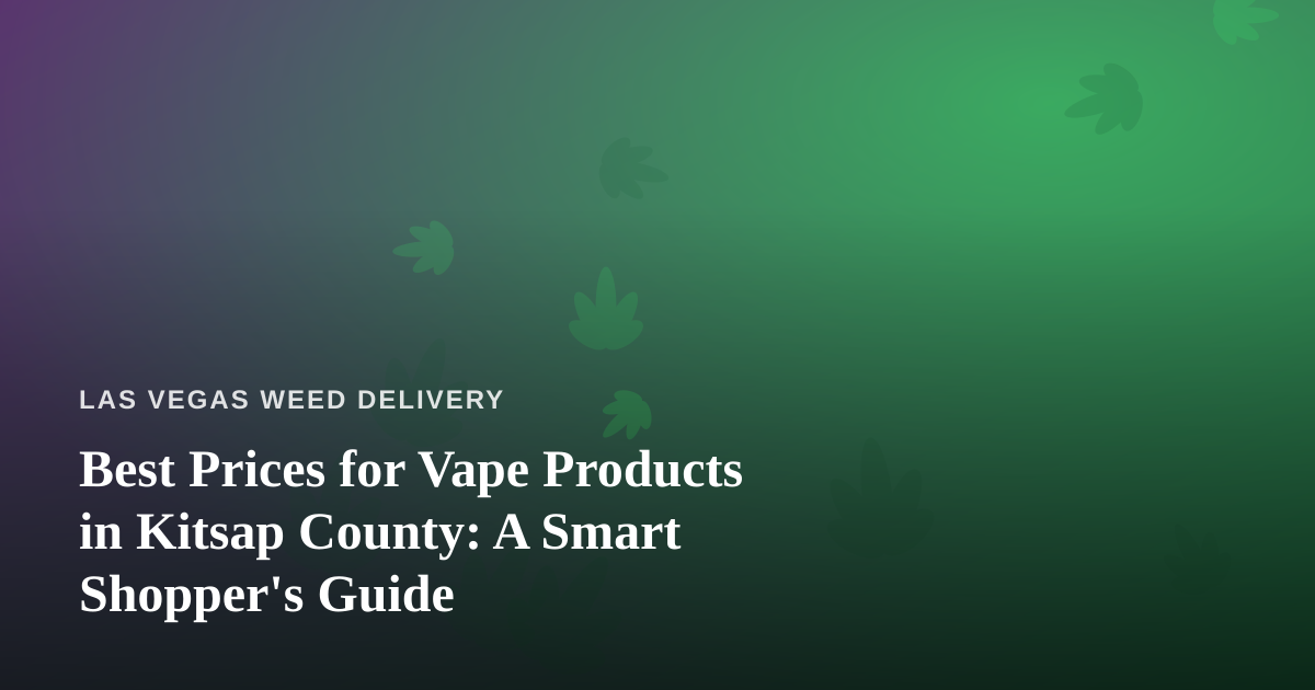 Best Prices for Vape Products in Kitsap County: A Smart Shopper’s Guide