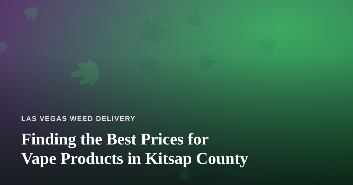 Finding the Best Prices for Vape Products in Kitsap County