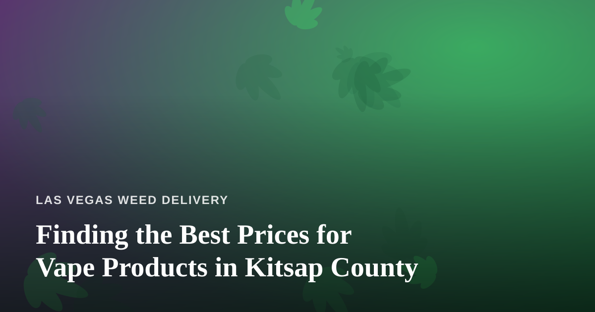 Finding the Best Prices for Vape Products in Kitsap County