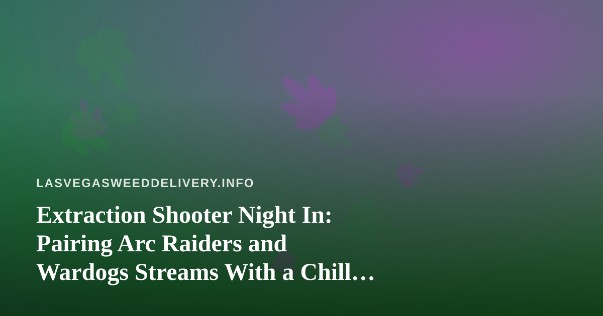 Extraction Shooter Night In: Pairing Arc Raiders and Wardogs Streams With a Chill Home Setup