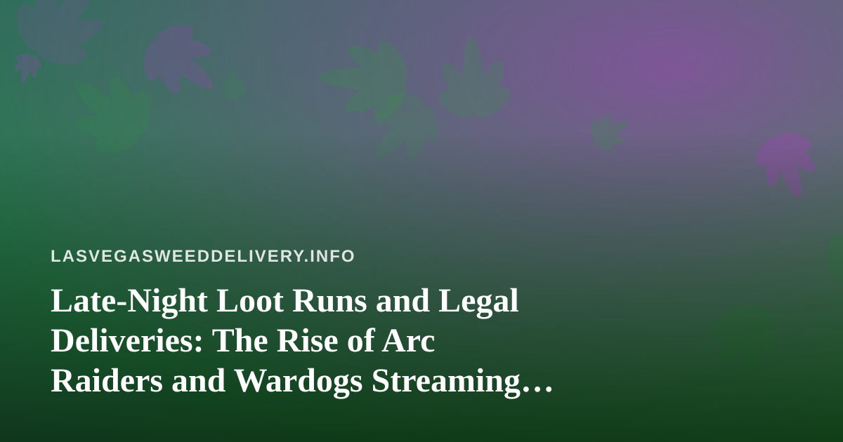 Late-Night Loot Runs and Legal Deliveries: The Rise of Arc Raiders and Wardogs Streaming in Vegas