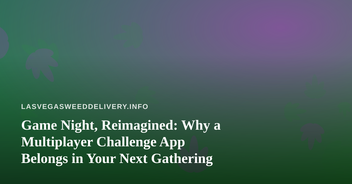 Game Night, Reimagined: Why a Multiplayer Challenge App Belongs in Your Next Gathering
