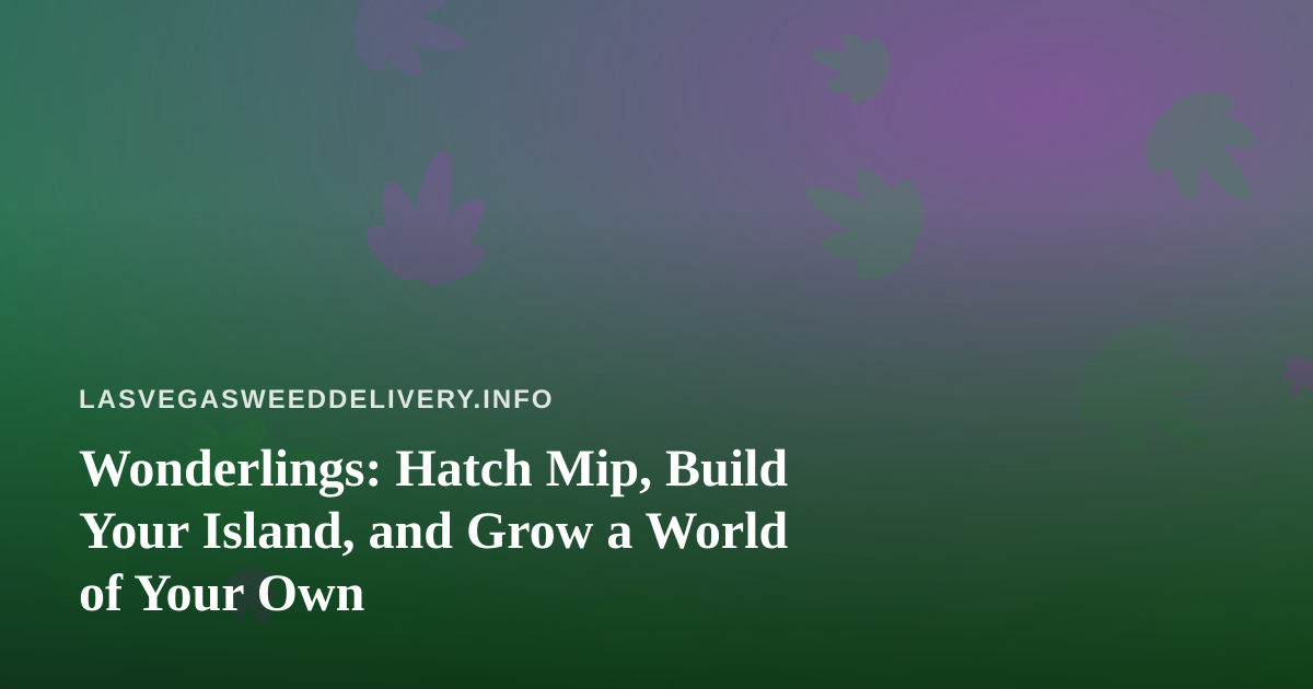 Wonderlings: Hatch Mip, Build Your Island, and Grow a World of Your Own